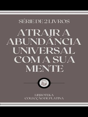cover image of ATRAIR a ABUNDÂNCIA UNIVERSAL COM a SUA MENTE